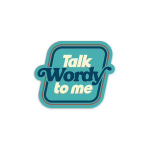 Talk Wordy To Me Sticker