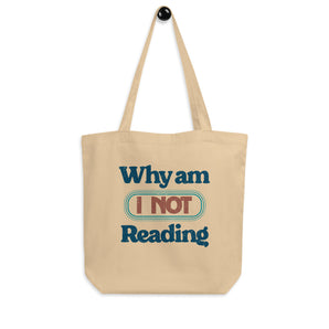 Why Am I NOT Reading Organic Tote