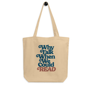 Why Talk When We Could read Organic Tote