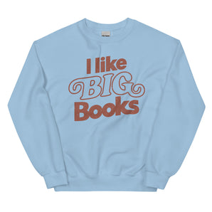 I Like BIG Books Unisex Sweatshirt