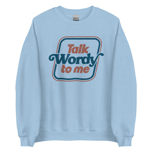 Talk Wordy To Me Unisex Sweatshirt