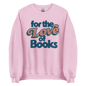 For the Love of Books Unisex Sweatshirt