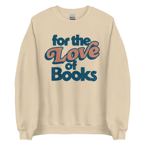 For the Love of Books Unisex Sweatshirt