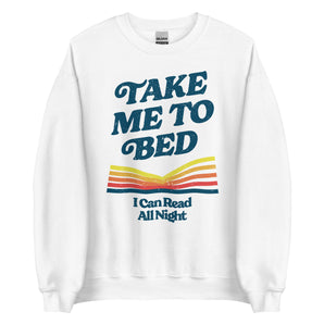Take Me To Bed Unisex Sweatshirt