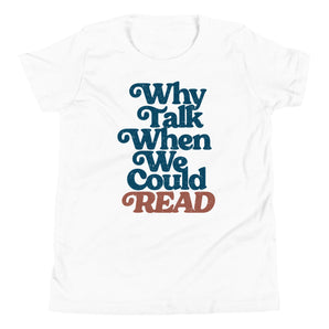 Why Talk When We Could Read Youth Tee