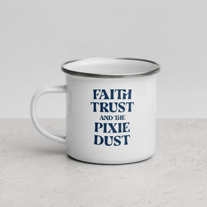 Faith, Trust, and the Pixie Dust Enamel Mug