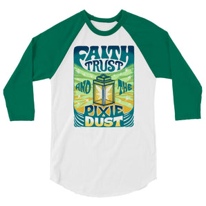 Faith, Trust, and the Pixie Dust 3/4 Raglan