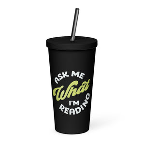 Ask Me What I'm Reading Tumbler w/ Straw