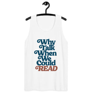 Why Talk When We Could Read Unisex Tank