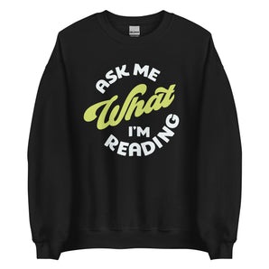 Ask Me What I'm Reading Unisex Sweatshirt