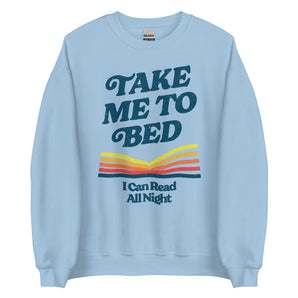 Take Me To Bed Unisex Sweatshirt