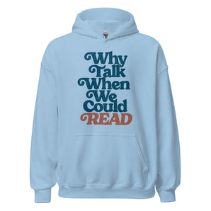 Why Talk When We Could Read Unisex Hoodie