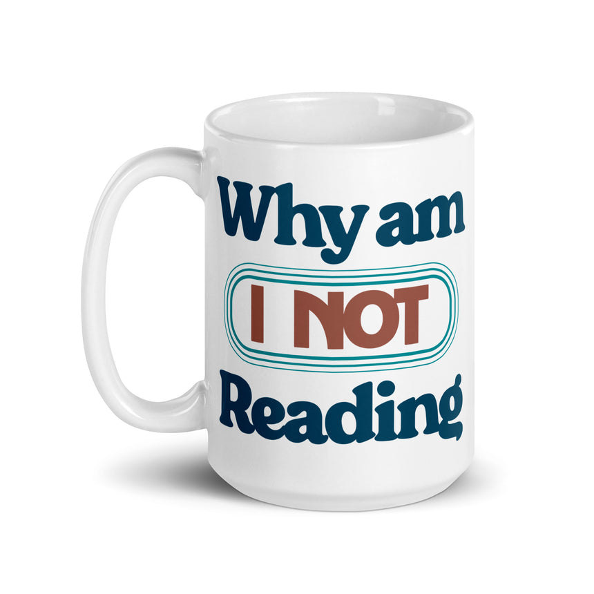 Why Am I NOT Reading Mug