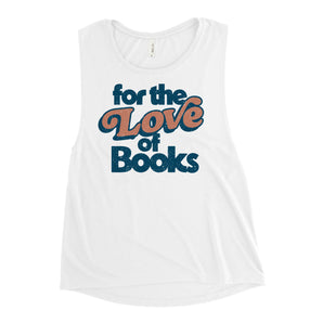 For the Love of Books Muscle Tank