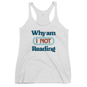 Why Am I NOT Reading Racerback Tank